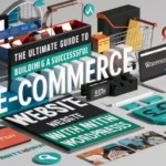 The Ultimate Guide to Building a High-Converting E-Commerce Website